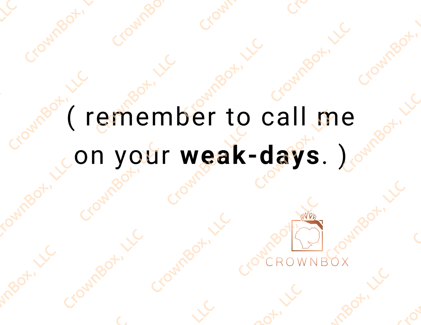 Remember To Call Me On Your Weak-Days. (LN26) CrownBox