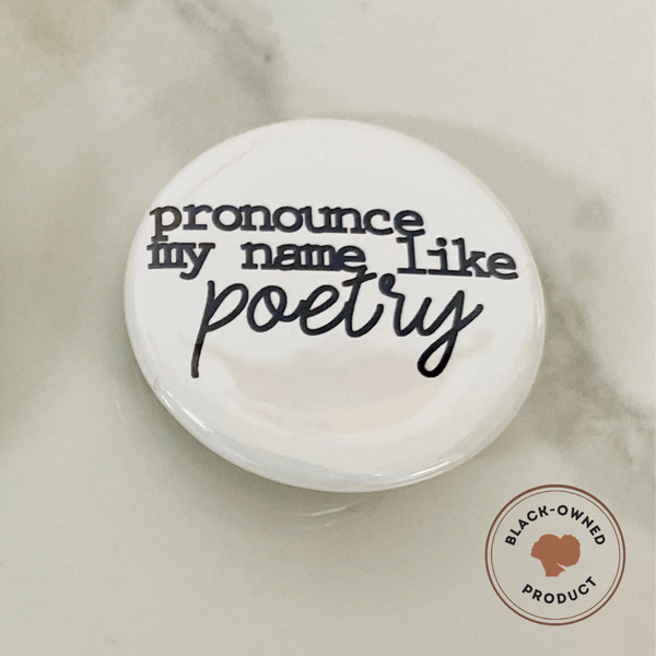 Pronounce My Name Like Poetry Button