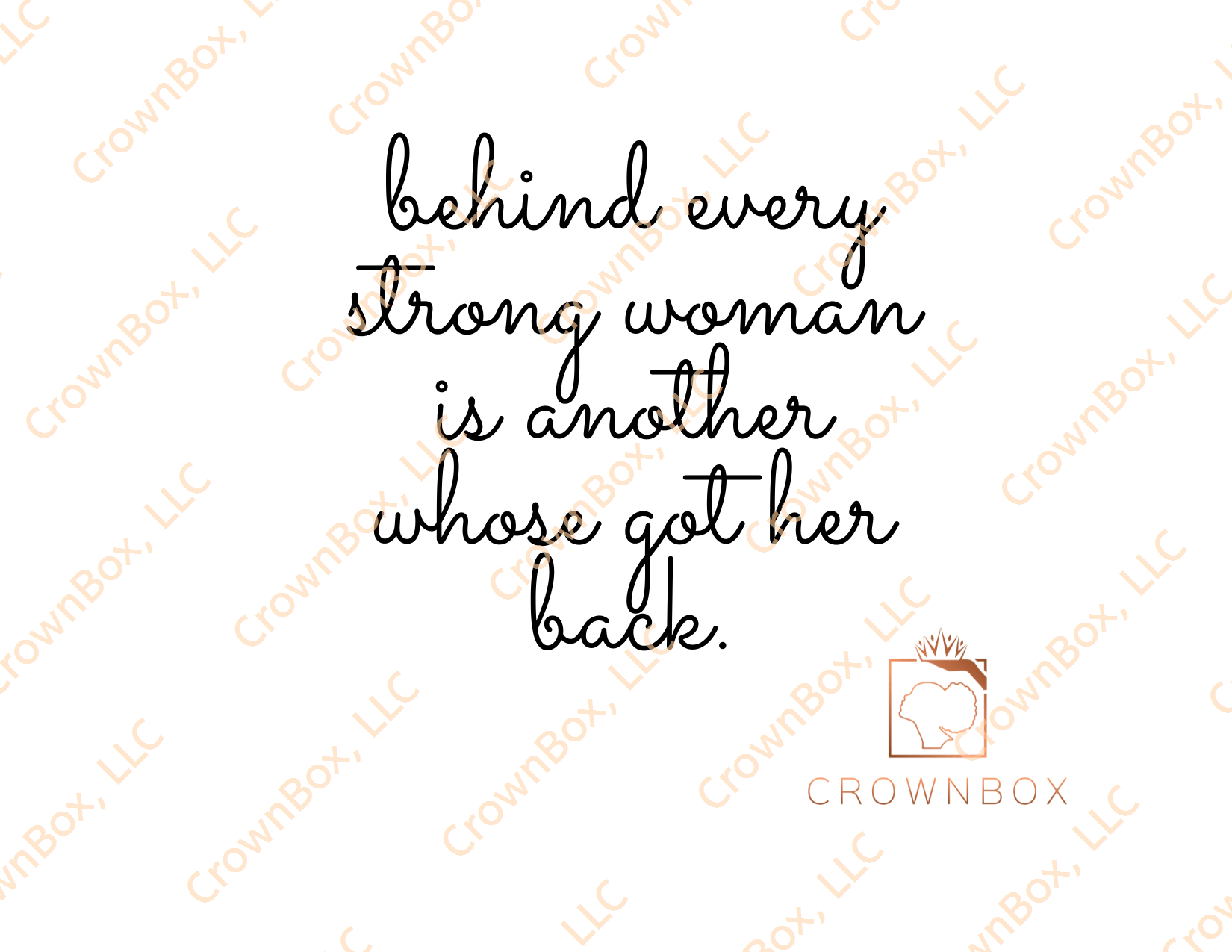 Behind Every Strong Woman Is Another Whose Got Her Back."        (LN01)
