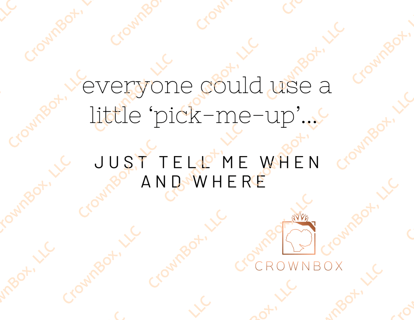 Everyone Could Use A Little ‘Pick-Me-Up’...Just Tell Me When And Where. (LN03)
